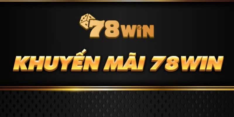 Chi tiết chương trình 78Win khuyến mãi 1000 tỷ