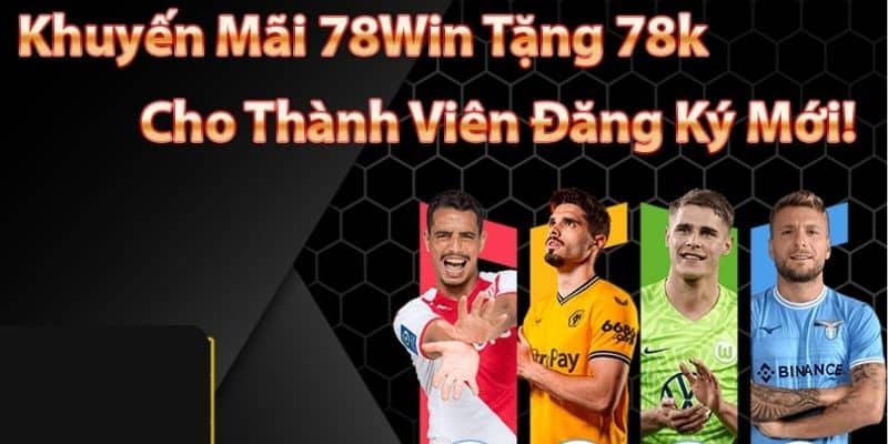 Làm sao để tham gia chương trình 78Win tặng 78k