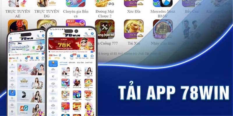 Tại sao nên tải app 78win?