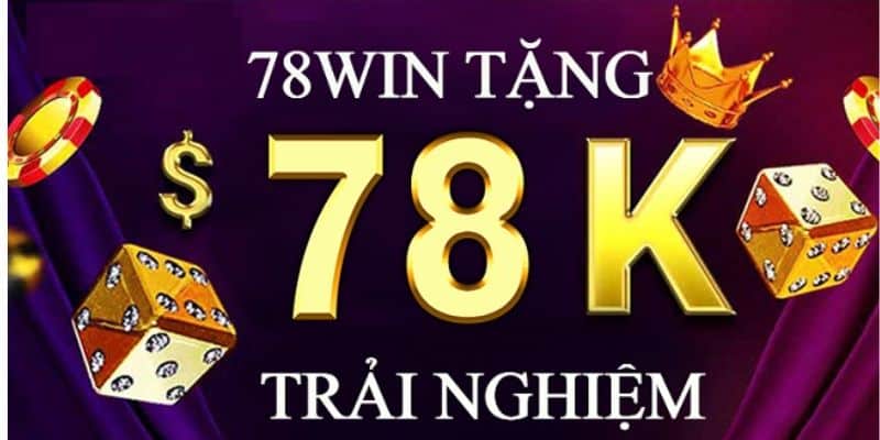 Thông tin về chương trình ưu đãi 78Win tặng 300k cho tân thủ