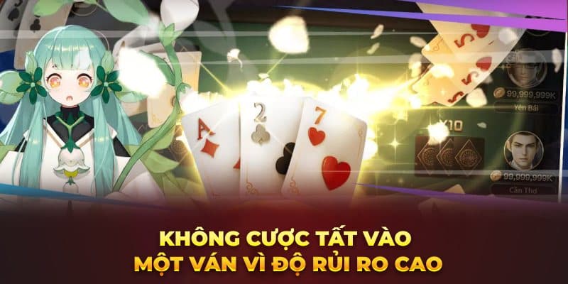 Không cược tất vào một ván vì độ rủi ro cao