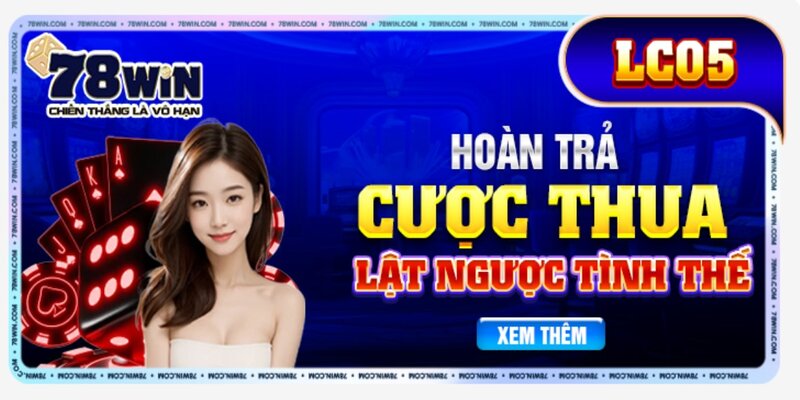 Hoàn trả casino online 78win hấp dẫn