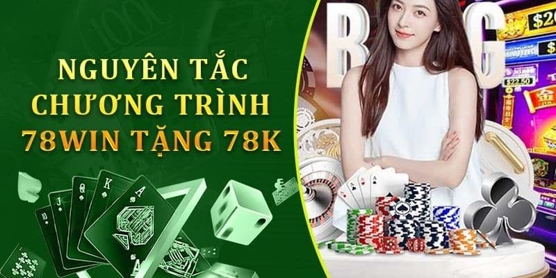 Quy tắc áp dụng chương trình 78Win tặng 78k