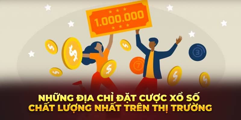 Những địa chỉ đặt cược xổ số chất lượng nhất trên thị trường