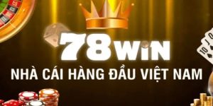 Giới thiệu tổng quan về nhà cái 78Win được rất nhiều người chơi săn đón