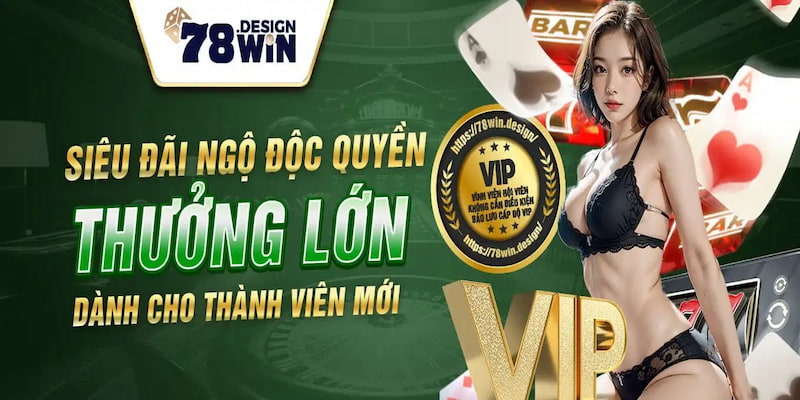 Đặc quyền dành cho Vip member 78win